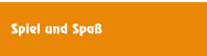 Spiel und Spaß