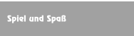 Spiel und Spaß